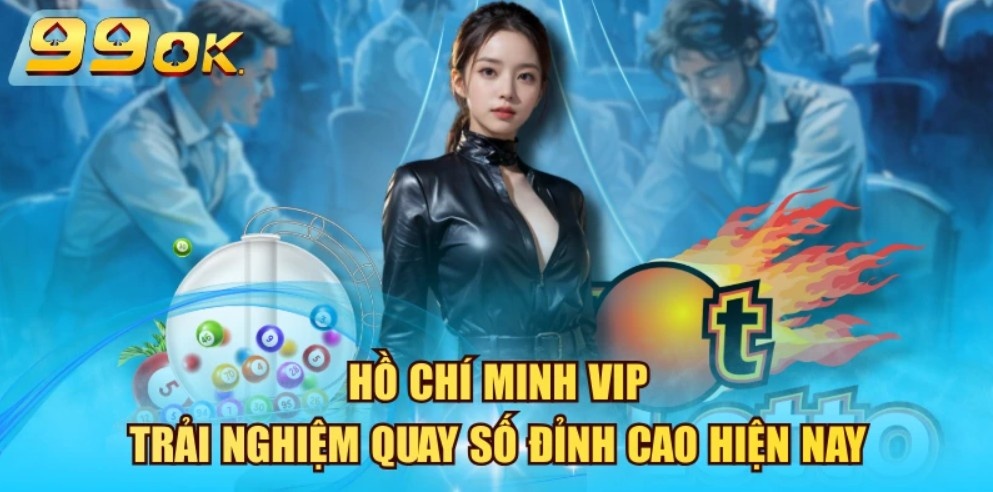Giới thiệu đôi nét về Hồ Chí Minh Vip 99OK