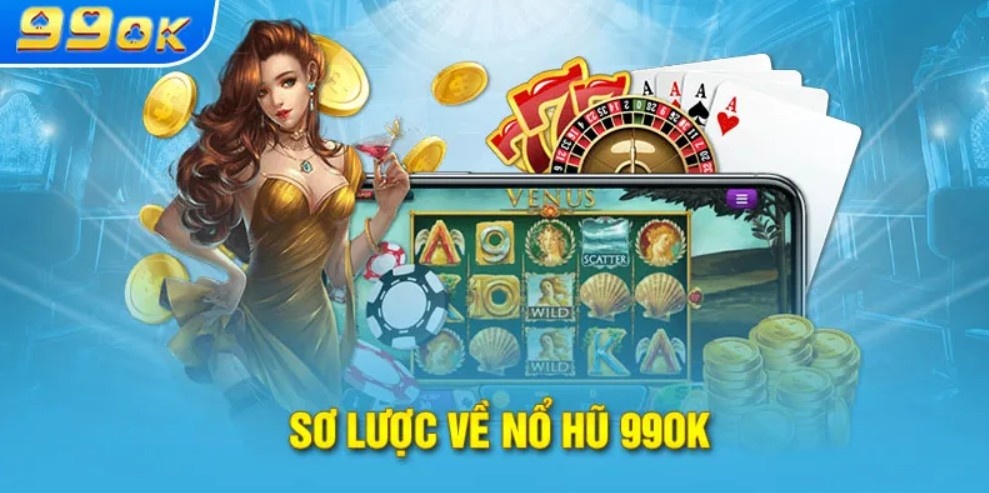 Khám phá đôi nét về săn thưởng nổ hũ 99OK