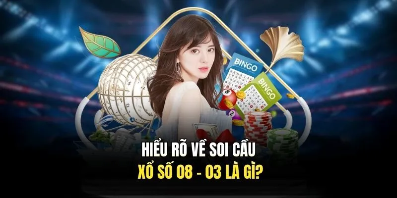 Hiểu rõ về soi cầu xổ số 08 - 03 là gì?