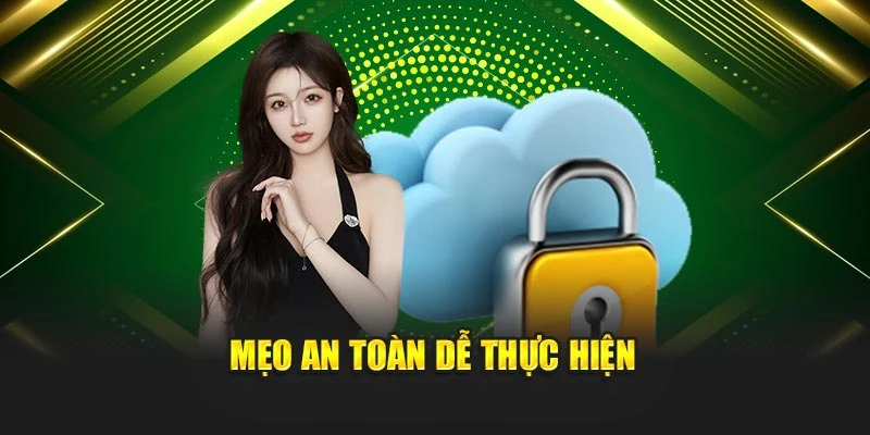 Mẹo an toàn dễ thực hiện