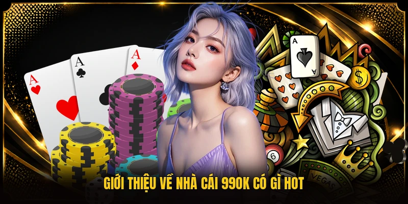 Giới thiệu về nhà cái 99OK có gì hot
